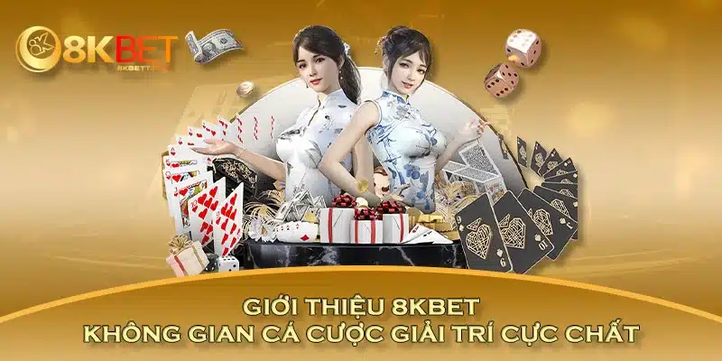 Giới thiệu 8KBET - Không gian cá cược giải trí cực chất